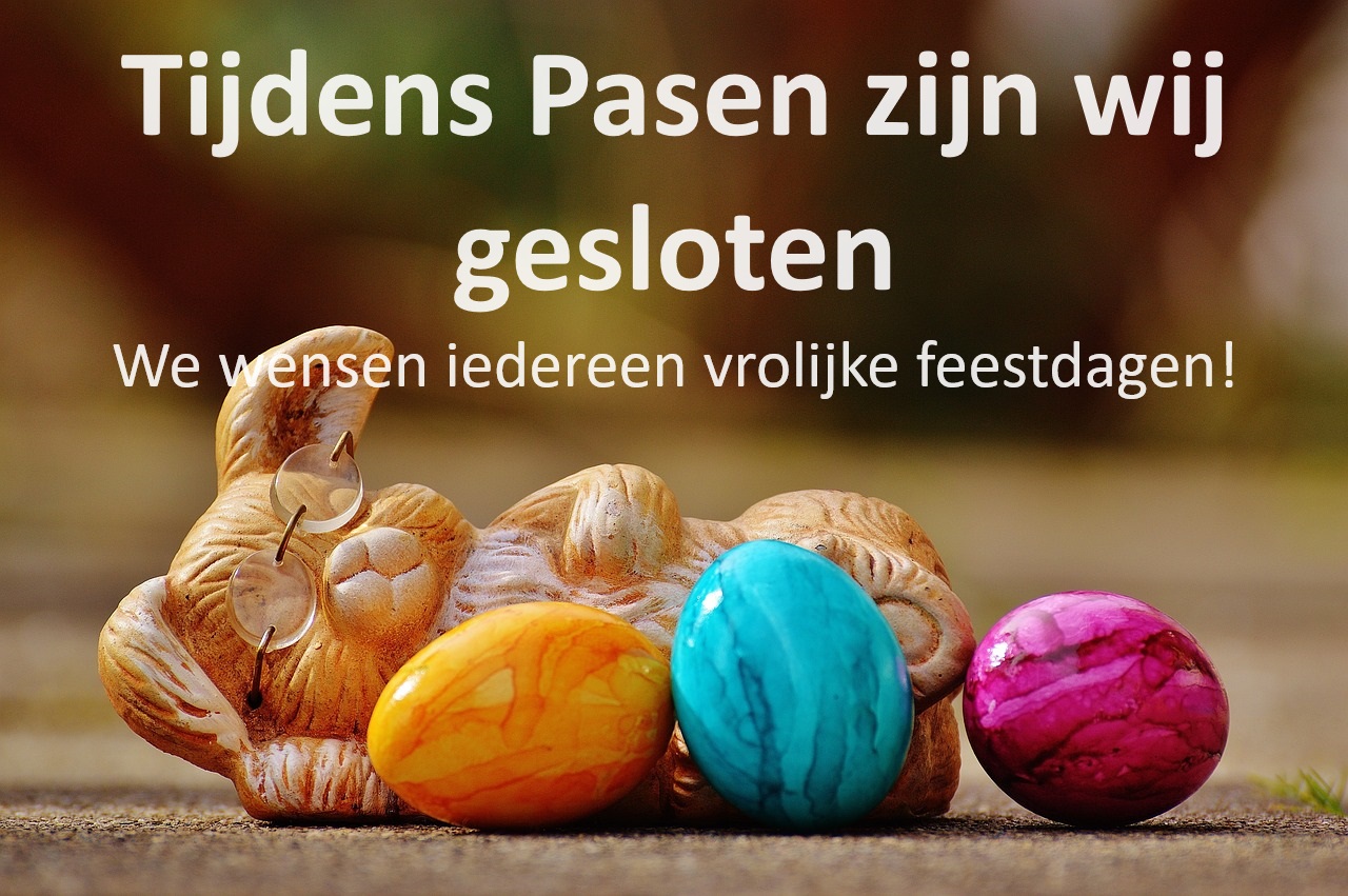 Tijdens pasen zijn wij gesloten - We wensen iedereen vrolijke feestdagen!