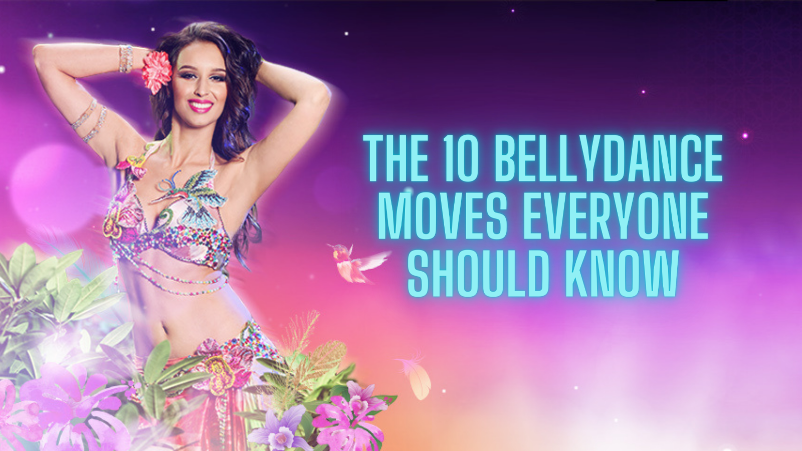 The 10 Bellydance moves everyone should know