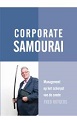 Corporate Samourai, Management op het scherpst van de snede.