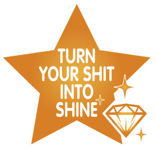 Turn your Shit into Shine Early Bird