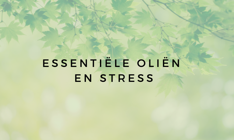 Cursus essentiële oliën en stress