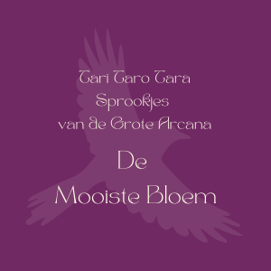 Tari Taro Tara Sprookjes van de Grote Arcana - De Mooiste Bloem