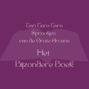 Tari Taro Tara Sprookjes van de Grote Arcana - Het Bijzondere Boek